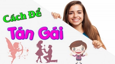 Trình độ tán gái siêu đỉnh: Cách tán gái giai đoạn đầu thành công